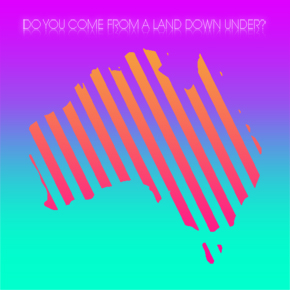 Do You Come From a Land Down Under? Album Art 1